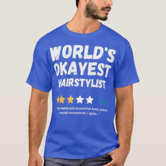 Worldx27s Okayest Haarstylist 2 T-shirt