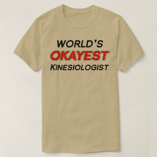 Worldx27s Okayest Kinesioloog T-shirt (Design voorkant)