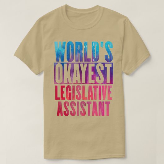 Worldx27s okayest Legislative Assistant T-shirt (Design voorkant)