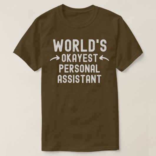 Worldx27s Okayest Personal Assistant 1 T-shirt (Design voorkant)