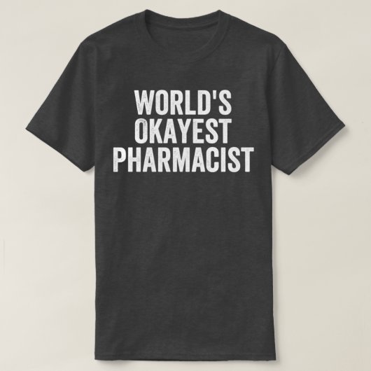 Worldx27s Okayest Pharmacist Funny 3 T-shirt (Design voorkant)