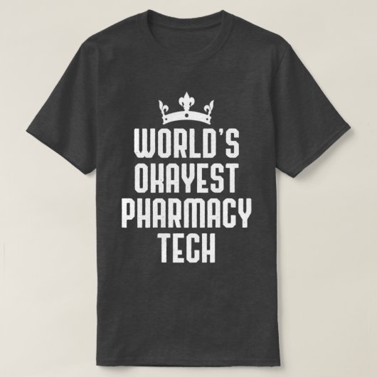 Worldx27s Okayest Pharmacy Tech Funny Pharmacist T-shirt (Design voorkant)