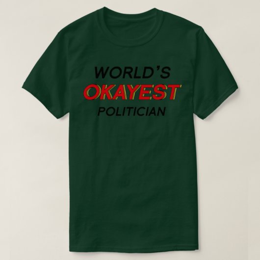 Worldx27s Okayest politicus 1 T-shirt (Design voorkant)