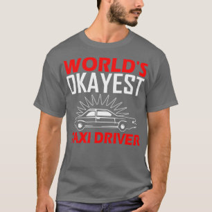 Worldx27s Okayest Taxi Driver Funny T-shirt