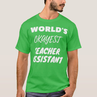 Worldx27s Okayest Teacher Assistant T-shirt
