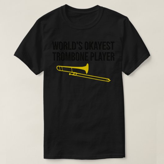 WORLDx27S OKAYEST TROMBONE PLAYER Funny trombone g T-shirt (Design voorkant)