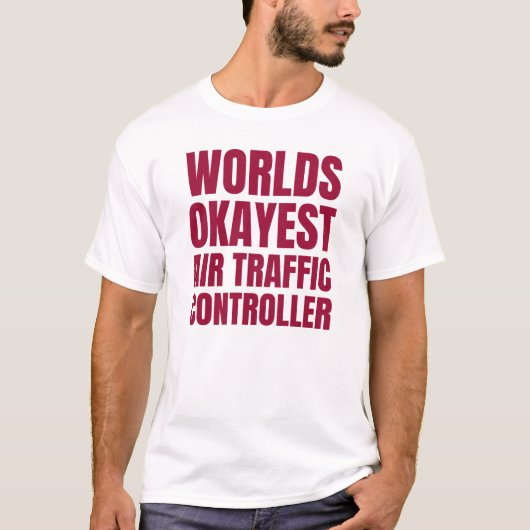 Worllds Okayest Air Traffic Controller T-shirt (Voorkant)