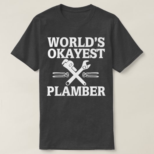 Worllets Okayest Plumber Plumbing Quote T-shirt (Design voorkant)
