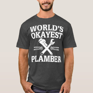 Worllets Okayest Plumber Plumbing Quote T-shirt