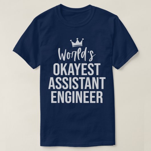 Worllings Okayest Assistant Engineer Funny Assista T-shirt (Design voorkant)