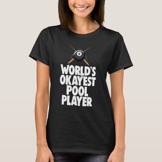 Worls Okayest Pool Player Billiard Player T-shirt (Voorkant)