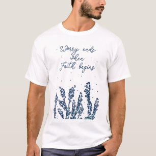 WORRY EINDT WANNEER FAITH GEGINS RELIGION FAITH QU T-SHIRT