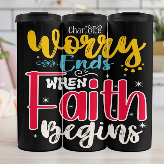 Worry Ends When Faith Begins Thermosbeker