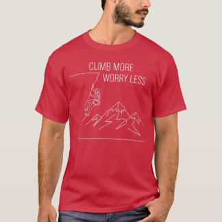 Worry Less Climb More Rock Climbing Bouldering ret T-shirt