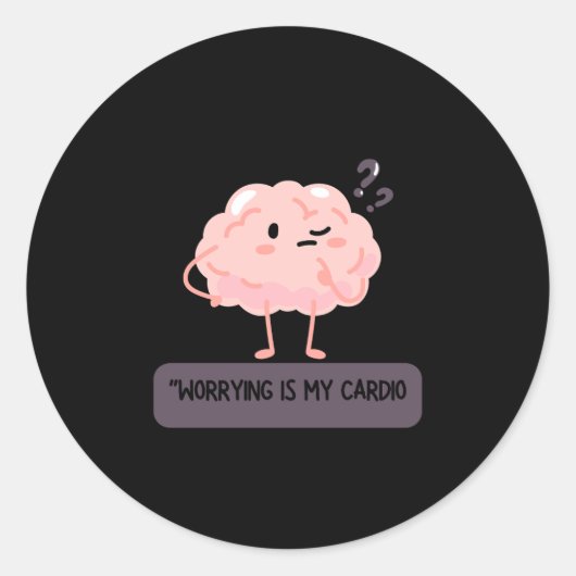 Worrying Is My Cardio – Funny Anxiety  Ronde Sticker (Voorkant)