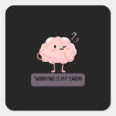 Worrying Is My Cardio – Funny Anxiety  Vierkante Sticker (Voorkant)