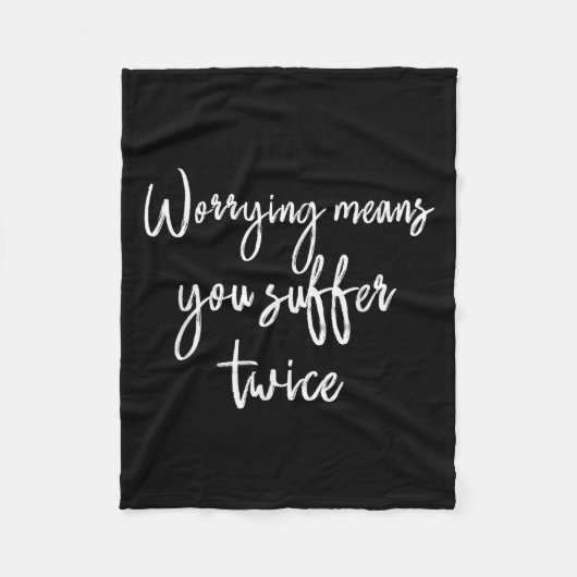 Worrying Means You Suffer Twice , Inrational Motiv Fleece Deken (Voorkant)
