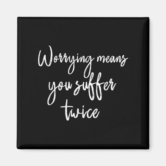 Worrying Means You Suffer Twice , Inrational Motiv Magneet (Voorkant)