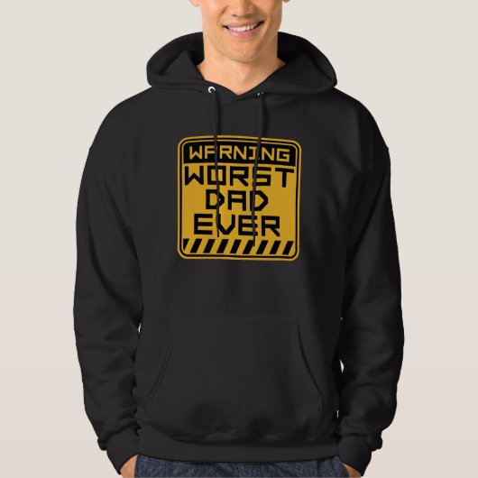 Worst Dad Ever Funny Sarcastic Father's Day Joke Hoodie (Voorkant)