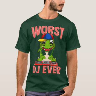 Worst DJ Ever Funny T Rex Dinosaur Sarcastic Pun T-shirt