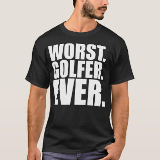 Worst Golfer Ever Funny Bad Golfer T-shirt