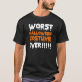 Worst Halloween Costume Ever T-shirt (Voorkant)