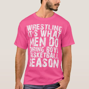 Worstelen Het wat mannen doen tijdens jongens bask T-shirt