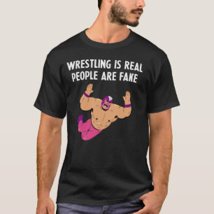 Worstelen is echt, mensen zijn nep - Professioneel T-shirt