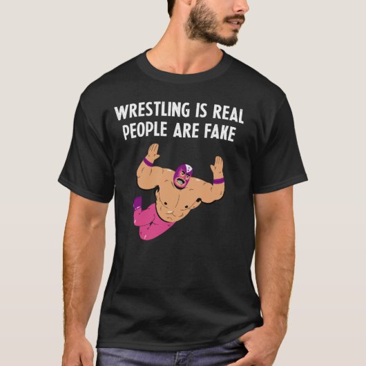 Worstelen is echt, mensen zijn nep - Professioneel T-shirt (Voorkant)