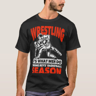 Worstelen is wat mannen doen tijdens jongensbasket t-shirt