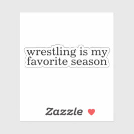 worsteling is mijn favoriete seizoen sticker