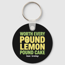 Worth Every Pound Lemon Pound Cake Funny Dessert  Sleutelhanger
