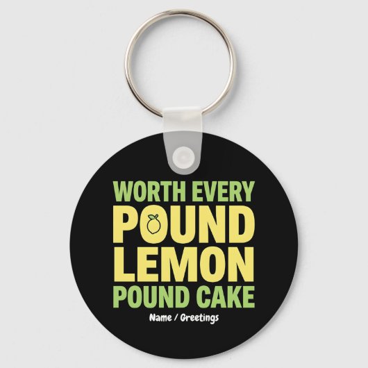 Worth Every Pound Lemon Pound Cake Funny Dessert  Sleutelhanger (Voorkant)