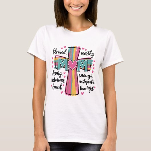Worthy Loved Mom Shirt | Faith Mother's Day T-shir (Voorkant)