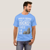 Would I Rather Now Collect Rocks Collector Mineral T-shirt (Voorkant volledig)