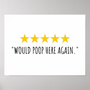 Would Poop Here Again 5 Stars Review Funny Quote Poster