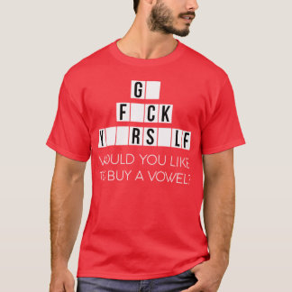 Would You Like To Buy A Vowel Go Rself Cussing - m T-shirt
