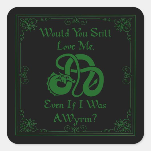 "Would You Love Me?" Wyrm Dragon Green Black Vierkante Sticker (Voorkant)
