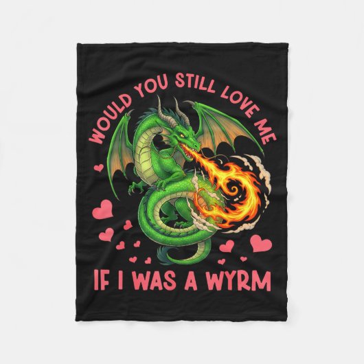 Would You Still Love Me If I Was A Wyrm Funny Sarc Fleece Deken (Voorkant)