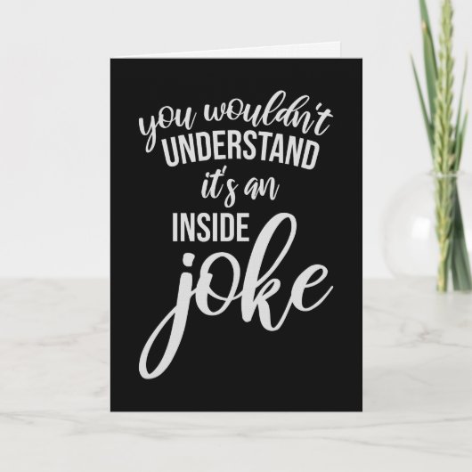 Wouldn't Understand It's An Inside Joke Funny Team Kaart (Voorkant)