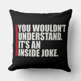 Wouldn't Understand It's An Inside Joke Funny Team Kussen