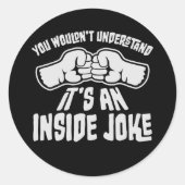 Wouldn't Understand It's An Inside Joke Funny Team Ronde Sticker (Voorkant)