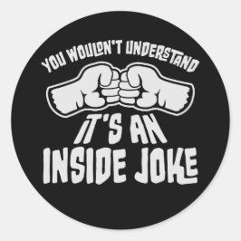 Wouldn't Understand It's An Inside Joke Funny Team Ronde Sticker