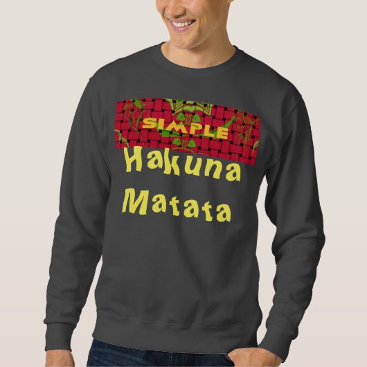 Woven Hakuna Matata Custom Mannen basis Sweatshirt (Voorkant)