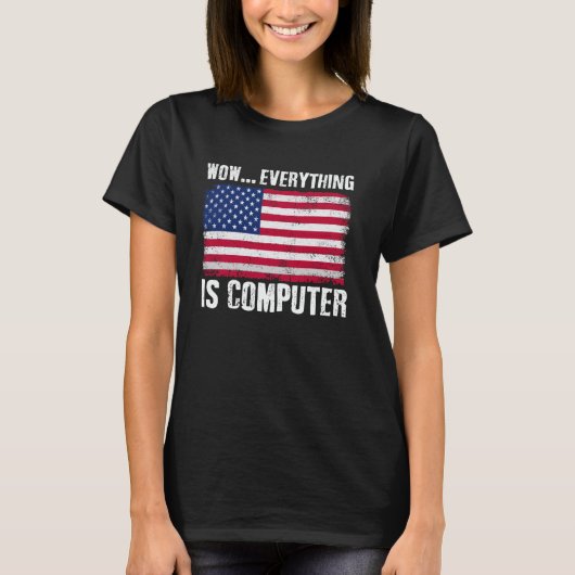 Wow Alles Computer Grappige Amerikaanse Vlag Comp T-shirt (Voorkant)