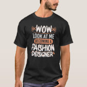Wow bekijk me Mode Ontwerper Mode studenten T-shirt (Voorkant)