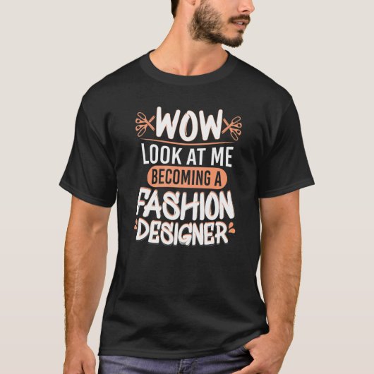 Wow bekijk me Mode Ontwerper Mode studenten T-shirt (Voorkant)