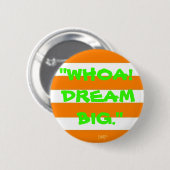 "Wow! Dream Big." Ronde Button 5,7 Cm (Voorkant /achterkant)