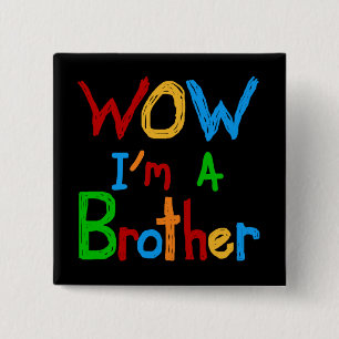 WOW Ik ben een Brother T-shirts en GIfts Vierkante Button 5,1 Cm