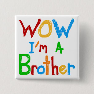WOW Ik ben een Brother T-shirts en GIfts Vierkante Button 5,1 Cm